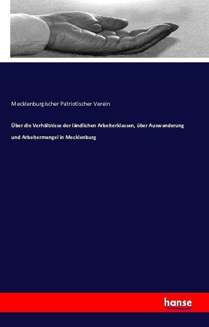 ?er die Verh?tnisse der l?dlichen Arbeiterklassen, ?er Auswanderung und Arbeitermangel in Mecklenburg (Paperback)