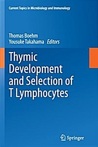 Thymic Development and Selection of T Lymphocytes (Paperback, Softcover Repri)
