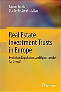 Real Estate Investment Trusts in Europe: Evolution, Regulation, and Opportunities for Growth (Paperback, Softcover Repri)