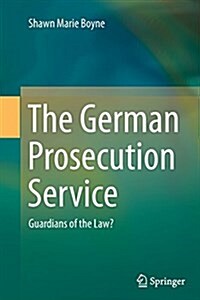 The German Prosecution Service: Guardians of the Law? (Paperback, Softcover Repri)