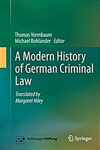 A Modern History of German Criminal Law (Paperback, Softcover Repri)