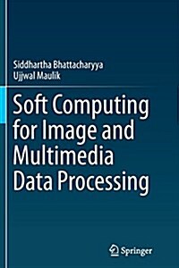 Soft Computing for Image and Multimedia Data Processing (Paperback, Softcover Repri)