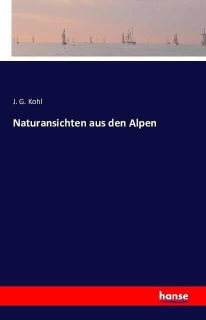 Naturansichten Aus Den Alpen (Paperback)