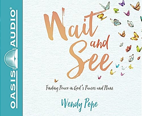 Wait and See (Library Edition): Finding Peace in Gods Pauses and Plans (Audio CD, Library)