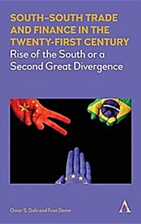 South–South Trade and Finance in the Twenty-First Century : Rise of the South or a Second Great Divergence (Hardcover)