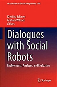 Dialogues with Social Robots: Enablements, Analyses, and Evaluation (Hardcover, 2017)