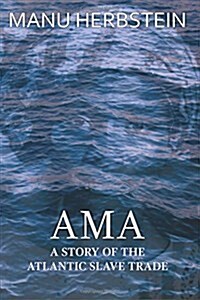 AMA, a Story of the Atlantic Slave Trade (Paperback, With a New Glos)