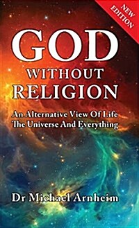 God Without Religion: An Alternative View of Life, the Universe and Everything (Hardcover, 2, Revised)