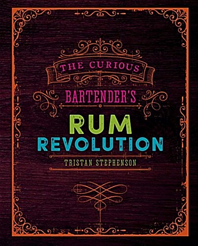The Curious Bartenders Rum Revolution (Hardcover)