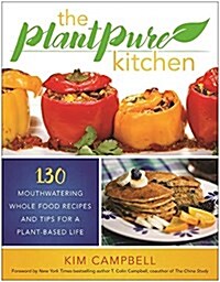 The Plantpure Kitchen: 130 Mouthwatering, Whole Food Recipes and Tips for a Plant-Based Life (Paperback)