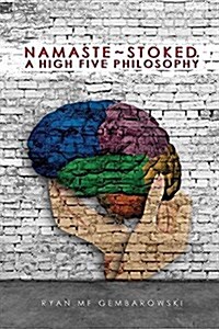 Namaste-Stoked: A High 5 Philosophy (Paperback)