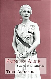 Princess Alice: Countess of Athlone (Paperback)