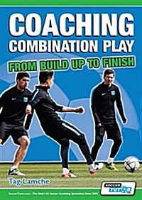 Coaching Combination Play - From Build Up to Finish (Paperback)
