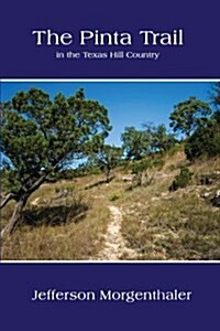 The Pinta Trail in the Texas Hill Country (Paperback)