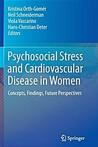 Psychosocial Stress and Cardiovascular Disease in Women: Concepts, Findings, Future Perspectives (Paperback, Softcover Repri)