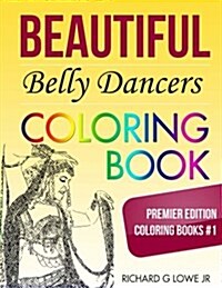 Belly Dancers Coloring Book: Talented and Beautiful Belly Dancers (Paperback)