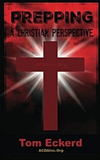Prepping: A Christian Perspective (Paperback)