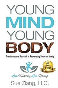 Young Mind Young Body: Transformational Approach to Rejuvenating Youth and Vitality (Paperback)