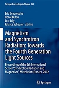 Magnetism and Synchrotron Radiation: Towards the Fourth Generation Light Sources: Proceedings of the 6th International School Synchrotron Radiation a (Paperback, Softcover Repri)