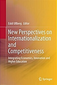 New Perspectives on Internationalization and Competitiveness: Integrating Economics, Innovation and Higher Education (Paperback, Softcover Repri)