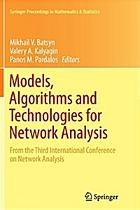 Models, Algorithms and Technologies for Network Analysis: From the Third International Conference on Network Analysis (Paperback, Softcover Repri)