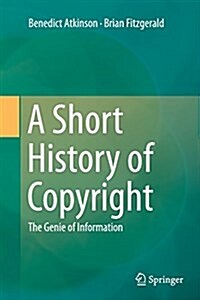 A Short History of Copyright: The Genie of Information (Paperback, Softcover Repri)