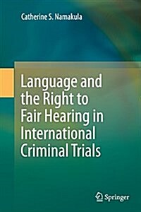 Language and the Right to Fair Hearing in International Criminal Trials (Paperback, Softcover Repri)
