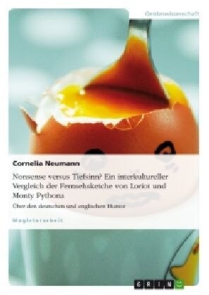 Nonsense versus Tiefsinn? Ein interkultureller Vergleich der Fernsehsketche von Loriot und Monty Python: ?er den deutschen und englischen Humor (Paperback)