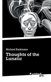 Thoughts of the Lunatic (Paperback)