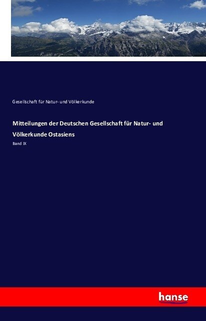 Mitteilungen der Deutschen Gesellschaft f? Natur- und V?kerkunde Ostasiens: Band IX (Paperback)