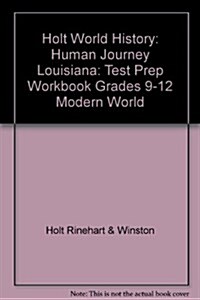 Holt World History: Human Journey Louisiana: Test Prep Workbook Grades 9-12 Modern World (Paperback, Student)