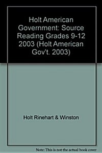 Holt American Government: Source Reading Grades 9-12 2003 (Hardcover, Teacher)