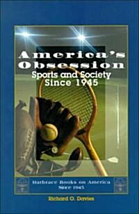 Americas Obsession: Sports and Society Since 1945 (Paperback)