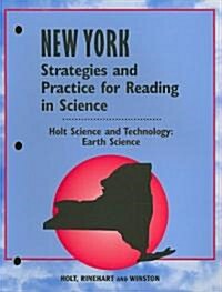 Holt Science and Technology: Earth Science, New York Strategies and Practice for Reading in Science (Paperback)