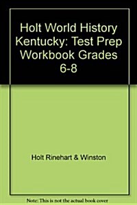 Holt World History Kentucky: Test Prep Workbook Grades 6-8 (Paperback, Student)