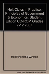 Holt Civics in Practice: Principles of Government & Economics: Student Edition CD-ROM Grades 7-12 2007 (Hardcover)