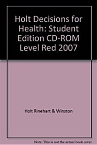 Holt Decisions for Health: Student Edition CD-ROM Level Red 2007 (Hardcover)
