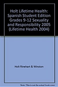 Holt Lifetime Health: Spanish Student Edition Grades 9-12 Sexuality and Responsibility 2005 (Hardcover, Student)