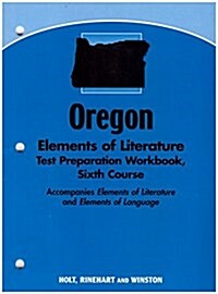 Elements of Literature Oregon: Elements of Literature Test Preparation Workbook Sixth Course (Paperback, Student)