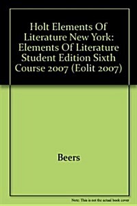 Holt Elements of Literature New York: Elements of Literature Student Edition Sixth Course 2007 (Hardcover)