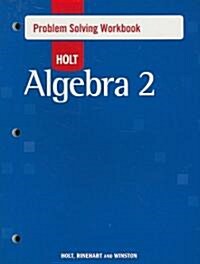 Holt Algebra 2: Problem Solving Workbook (Paperback, Workbook)