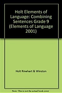 Holt Elements of Language: Combining Sentences Grade 9 (Paperback, Student)