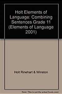 Holt Elements of Language: Combining Sentences Grade 11 (Paperback, Student)