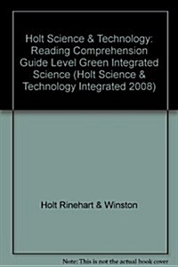 Holt Science & Technology: Reading Comprehension Guide Level Green Integrated Science (Paperback, Student)