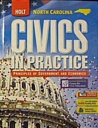 Holt Civics in Practice: Principles of Government & Economics: Student Edition Grades 7-12 2008 (Hardcover, Student)
