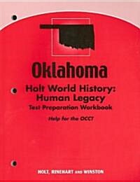 Oklahoma Holt World History: Human Legacy Test Preparation Workbook: Help for the OCCT (Paperback, Workbook)