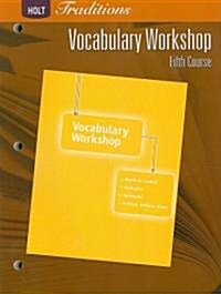 Holt Traditions: Vocabulary Workshop: Student Edition Fifth Course (Paperback)