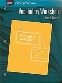 Holt Traditions: Vocabulary Workshop: Student Edition Fourth Course (Paperback)