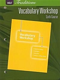 Holt Traditions: Vocabulary Workshop: Student Edition Sixth Course (Paperback)