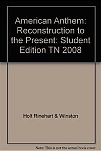American Anthem: Student Edition Reconstruction to the Present 2008 (Hardcover, Student)